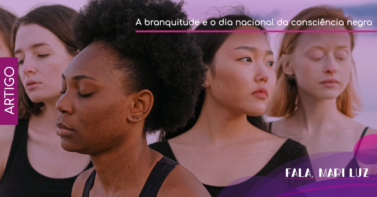 Branquitude em xeque: notas de um homem branco buscando a legítima  Consciência Negra