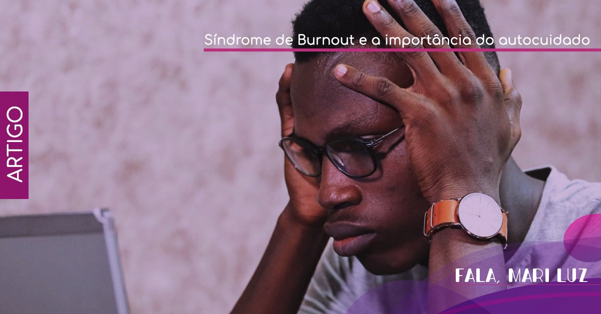 Síndrome de Burnout e a importância do autocuidado